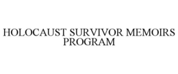 HOLOCAUST SURVIVOR MEMOIRS PROGRAM trademark
