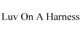 LUV ON A HARNESS trademark