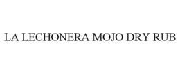 LA LECHONERA MOJO DRY RUB trademark