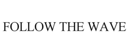 FOLLOW THE WAVE trademark