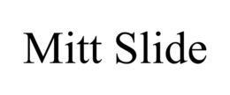 MITT SLIDE trademark