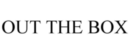 OUT THE BOX trademark