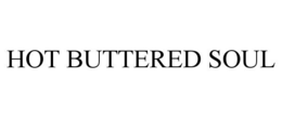 HOT BUTTERED SOUL trademark