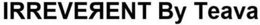 IRREVERENT BY TEAVA trademark