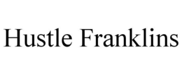 HUSTLE FRANKLINS trademark