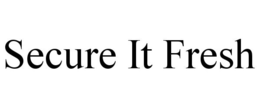 SECURE IT FRESH trademark
