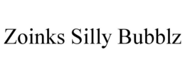 ZOINKS SILLY BUBBLZ trademark