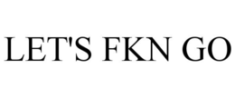 LET'S FKN GO trademark