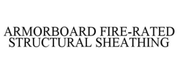 ARMORBOARD FIRE-RATED STRUCTURAL SHEATHING trademark