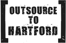 OUTSOURCE TO HARTFORD trademark