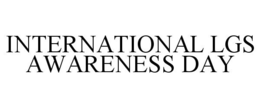 INTERNATIONAL LGS AWARENESS DAY trademark