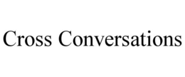 CROSS CONVERSATIONS trademark