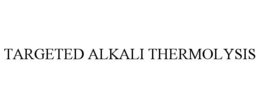 TARGETED ALKALI THERMOLYSIS trademark