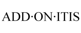 ADD·ON·ITIS trademark