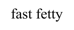 FAST FETTY trademark