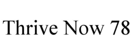 THRIVE NOW 78 trademark