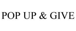 POP UP & GIVE trademark