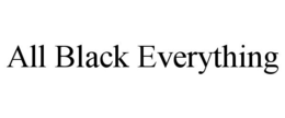 ALL BLACK EVERYTHING trademark