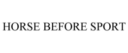 HORSE BEFORE SPORT trademark