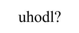 UHODL? trademark