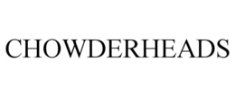 CHOWDERHEADS trademark