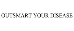 OUTSMART YOUR DISEASE trademark