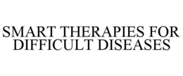 SMART THERAPIES FOR DIFFICULT DISEASES trademark