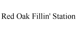 RED OAK FILLIN' STATION trademark