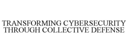 TRANSFORMING CYBERSECURITY THROUGH COLLECTIVE DEFENSE trademark
