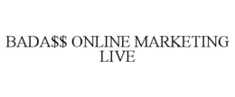 BADA$$ ONLINE MARKETING LIVE trademark