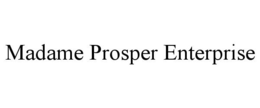 MADAME PROSPER ENTERPRISE trademark
