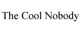 THE COOL NOBODY trademark