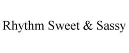 RHYTHM SWEET & SASSY trademark