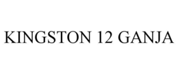 KINGSTON 12 GANJA trademark