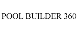 POOL BUILDER 360 trademark