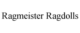 RAGMEISTER RAGDOLLS trademark