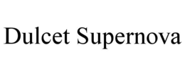 DULCET SUPERNOVA trademark