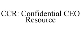 CCR: CONFIDENTIAL CEO RESOURCE trademark