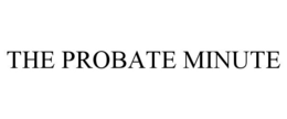 THE PROBATE MINUTE trademark