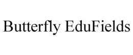 BUTTERFLY EDUFIELDS trademark