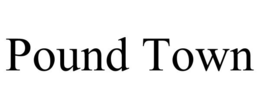 POUND TOWN trademark