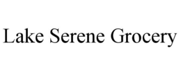 LAKE SERENE GROCERY trademark