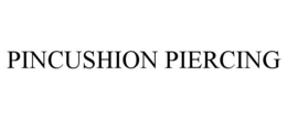 PINCUSHION PIERCING trademark