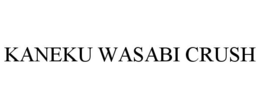 KANEKU WASABI CRUSH trademark