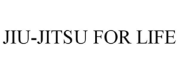 JIU-JITSU FOR LIFE trademark