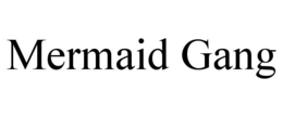 MERMAID GANG trademark