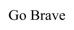 GO BRAVE trademark