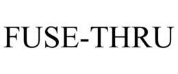 FUSE-THRU trademark