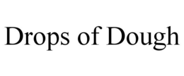 DROPS OF DOUGH trademark