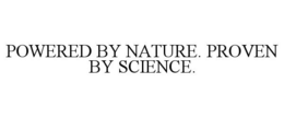 POWERED BY NATURE. PROVEN BY SCIENCE. trademark